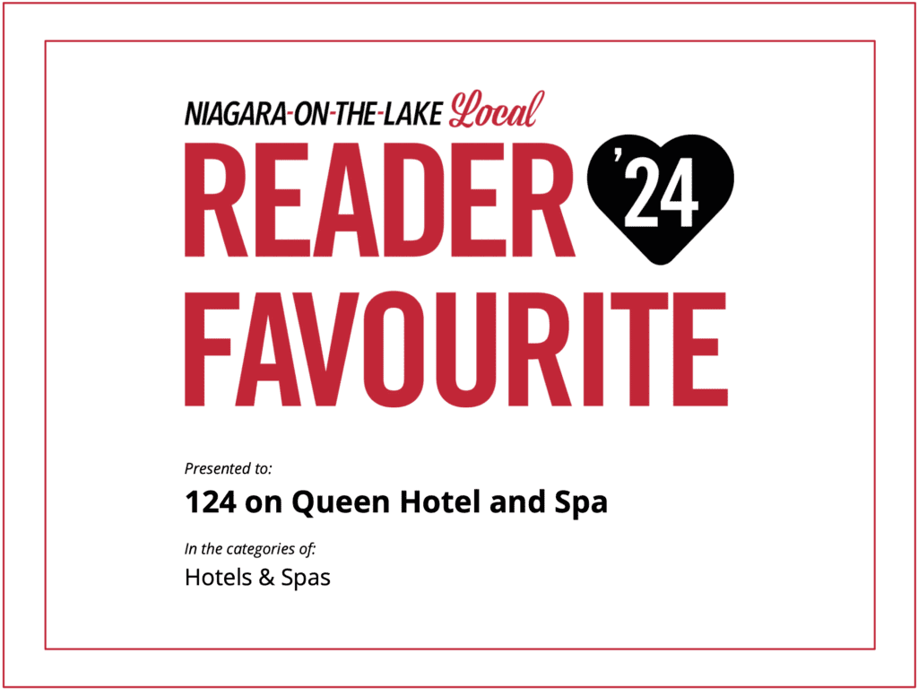 Award certificate titled NIAGARA-ON-THE-LAKE Local Reader Favourite 24 presented to 124 on Queen Hotel and Spa in the Hotels & Spas category. 124 on Queen Hotel and Spa | Hotel & Spa Niagara-on-the-lake | 1 (855) 988-4552