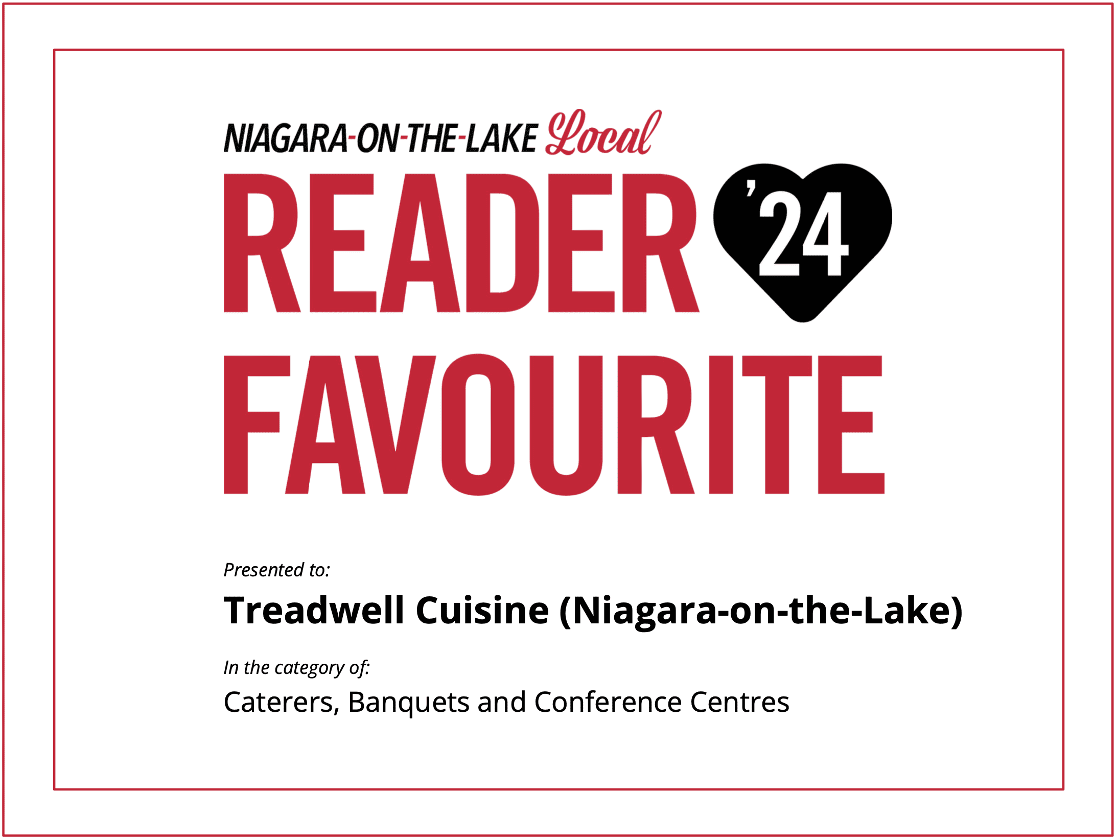 Award certificate reading Niagara-on-the-Lake Local Reader Favourite 24 with a heart graphic. Presented to Treadwell Cuisine (Niagara-on-the-Lake) in the category of Caterers, Banquets and Conference Centres. 124 on Queen Hotel and Spa | Hotel & Spa Niagara-on-the-lake | 1 (855) 988-4552
